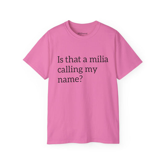 Is that a milia calling my name?