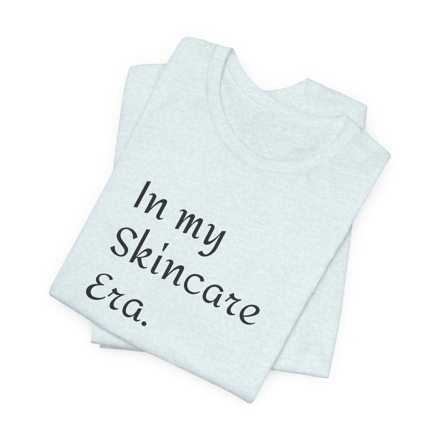 "In my skincare Era."